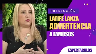 Latife Soto advierte a FAMOSOS con PREOCUPANTE PREDICCIÓN