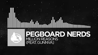 [Electronic] - Pegboard Nerds - Million Reasons (feat. Gunnva)