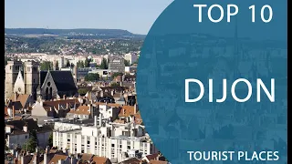 Top 10 Best Tourist Places to Visit in Dijon | France - English