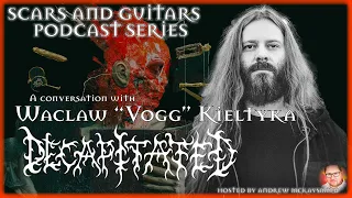 A conversation with Waclaw 'Vogg' Kieltyka (Decapitated)