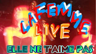 elle ne t’aime pas - la femme live