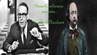 Henri Guillemin : Gustave Flaubert (En Appel) - Intégral