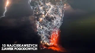 10 NAJCIEKAWSZYCH ZJAWISK POGODOWYCH