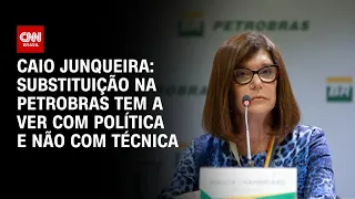 Caio Junqueira: Substituição na Petrobras tem a ver com política e não com técnica | CNN PRIME TIME