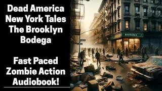 Dead America - The Brooklyn Bodega - New York Tales (Complete Zombie Audiobook)