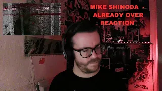 MIKE SHINODA - ALREADY OVER REACTION