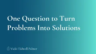 One Question to Turn Problems Into Solutions