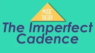 The Imperfect Music Cadence - Music Theory Crash Course