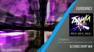 Tanaka - More, More, More (I Talk About Your Love) (DJ Zeroz Short Mix)