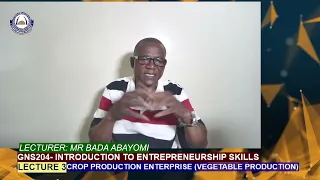 GNS204| INTRODUCTION TO ENTREPRENUERAL SKILLS| LECTURE 3| VEGETABLE PRODUCTION | MR ABAYOMI BADA