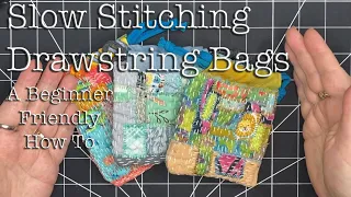 How to Make a Slow Stitching Drawstring Bag-Beginner Friendly Textile Art Collage 3 Ways