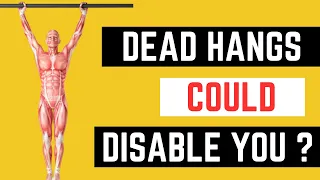 Dead Hangs Could Disable You