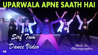Uparwala Apne Saath Hai | Sirf Tum | Bhola Sir | Bhola Dance Group | Sam & Dance Group Dehri On Sone