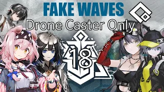 [Arknights] CC#11: Operation Fake Waves Risk 18 Only Drone Casters