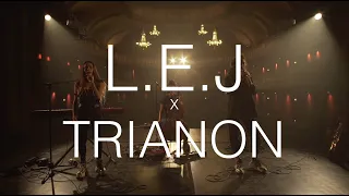 L.E.J x Trianon ∣ Live Me If You Can