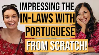 Learning European Portuguese as a Beginner - Impressing the in-laws with Portuguese from Scratch!