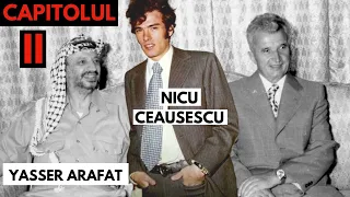 'Orizonturi roșii -Cap II- Dezmățul lui Nicu Ceaușescu, Yasser Arafat la București și planul secret