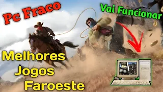 Os Melhores Jogos de FAROESTE Para Pc Fraco