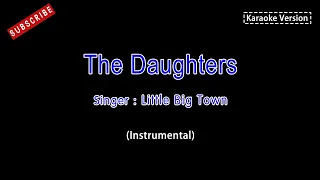 Little Big Town-The Daughters(Karaoke Instrumental Version) (Karaoke lyrics Version)