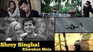 Khwabon Mein - Shrey- Singhal Official Music Video HD