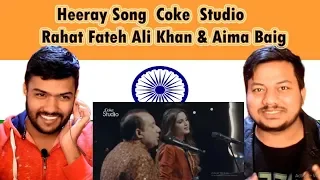 Indian Reaction on Heeray Song Rahat Fateh Ali Khan & Aima Baig | Coke Studio | Swaggy D