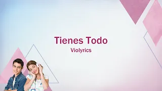 Violetta | Tienes Todo (lyrics)