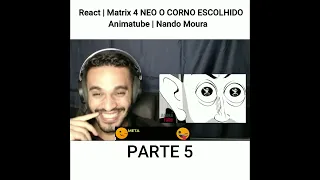 Tente naO Rir | React | Matrix 4 NEO O CORNO ESCOLHIDO | Animatube | Nando Moura parte 5