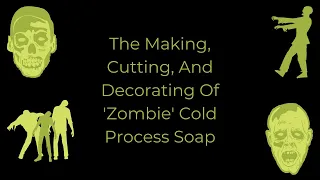 The Making And Cutting of 'Zombie' Cold Process Soap | Collab With MsWiseRat | Halloween Soap!