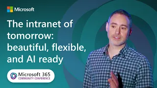 The intranet of tomorrow: beautiful, flexible, and AI ready | Microsoft 365 Community Conference