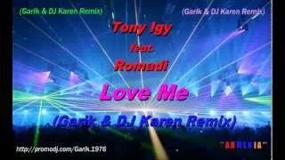 Tony Igy feat. Romadi - Love Me (Garik & DJ Karen Remix)