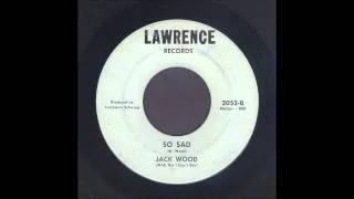 Jack Wood - So Sad - Garage Soul 45