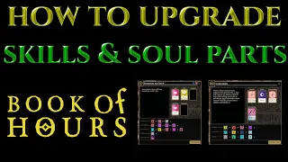HOW TO UPGRADE SKILLS & SOUL PARTS - Book Of Hours Tutorial