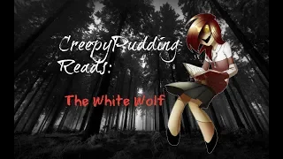 CreepyPudding Reads: The White Wolf