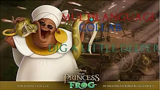 {Multilanguage Collab} Dig A Little Deeper - The Princess and The Frog