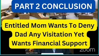 Entitled Mom Wants To Deny Dad Any Visitation YetWants Financial Support CONCLUSION