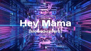 Hey Mama(slowed+reverbed)