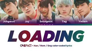 ONE PACT "Loading (진행중)" Han/Rom/Eng color-coded lyrics