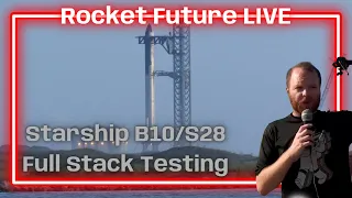 LIVE | SpaceX Starship Full Stack Testing - B10 S28 | Starbase |  BREAKING NEWS