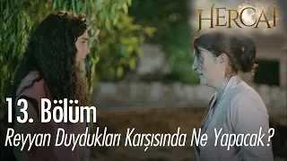 Reyyan duydukları karşısında ne yapacak? - Hercai 13. Bölüm