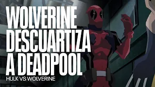 Wolverine corta a Deadpool en pedazos | Hulk Vs Wolverine
