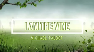 🟣 I AM THE VINE (with Lyrics) Michael Talbot