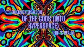 Ifrit’s Realm: Of The Gods (Into Hyperspace) - 6th dimension breakcore arr.