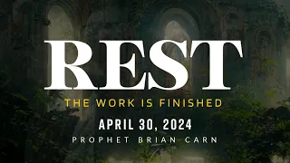 “REST” | KCC Bible Study - Prophet Brian Carn | April 30, 2024