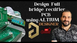 Design Full bridge rectifier  PCB using Altium designer