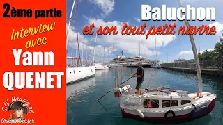 Rencontre avec Yann Quenet et son petit bateau de 4m "Baluchon" - Partie 2