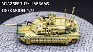 TIGER M1A2 SEP TUSK II ABRAMS 1:72 FULL BUILD