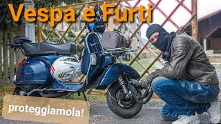 COME PROTEGGERE la VESPA dai FURTI!