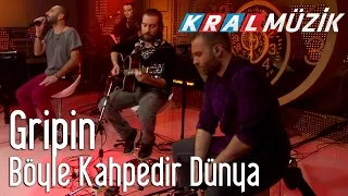 Gripin - Böyle Kahpedir Dünya (Kral Pop Akustik)