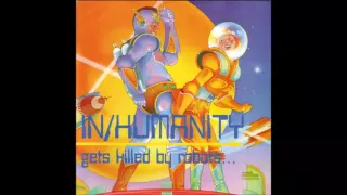 In/humanity - gets killed by robots 7"