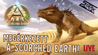 ARK Ascended: Scorched Earth - 1.Rész (Megérkezett a SCORCHED EARTH!) - Stark LIVE